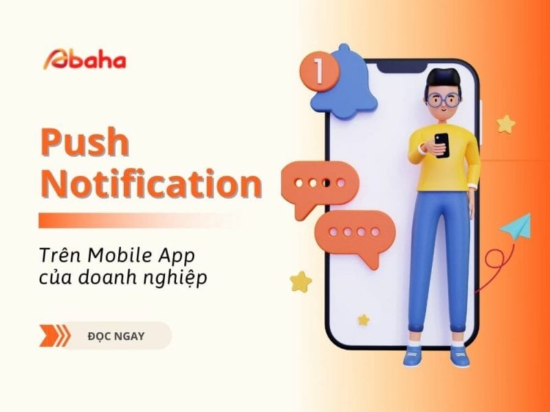 Sử dụng Push Notification (Thông báo đẩy) trên Mobile App nâng tầm Marketing cho doanh nghiệp