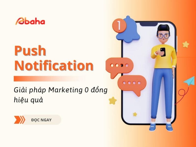 Push Notification – Tìm hiểu Giải pháp Marketing 0 đồng hiệu quả